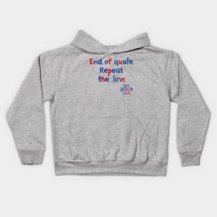 End Of Quote Repeat The Line says Joe Biden Kids Hoodie